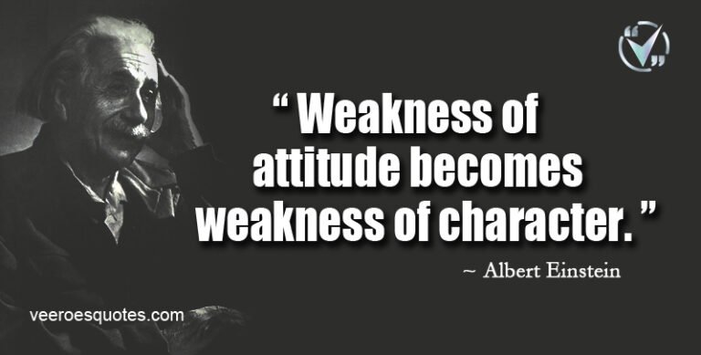 Weakness of Attitude becomes Weakness of Character | Einstein Quotes