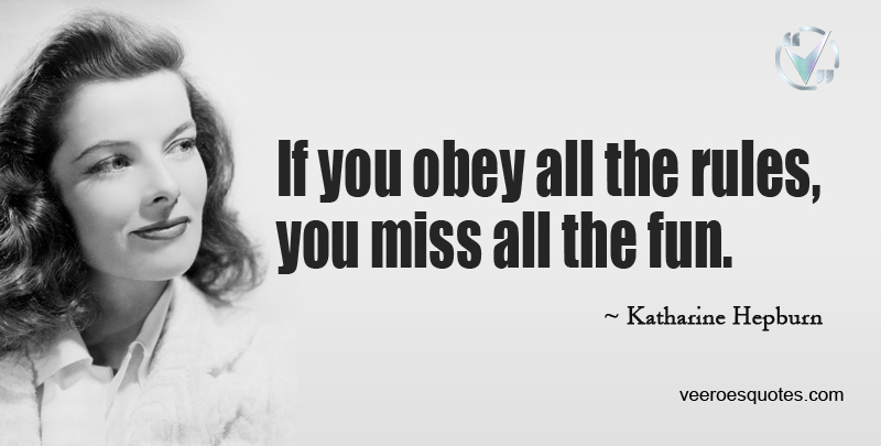 If You Obey All The Rules You Miss All The Fun Katharine Hepburn Quotes