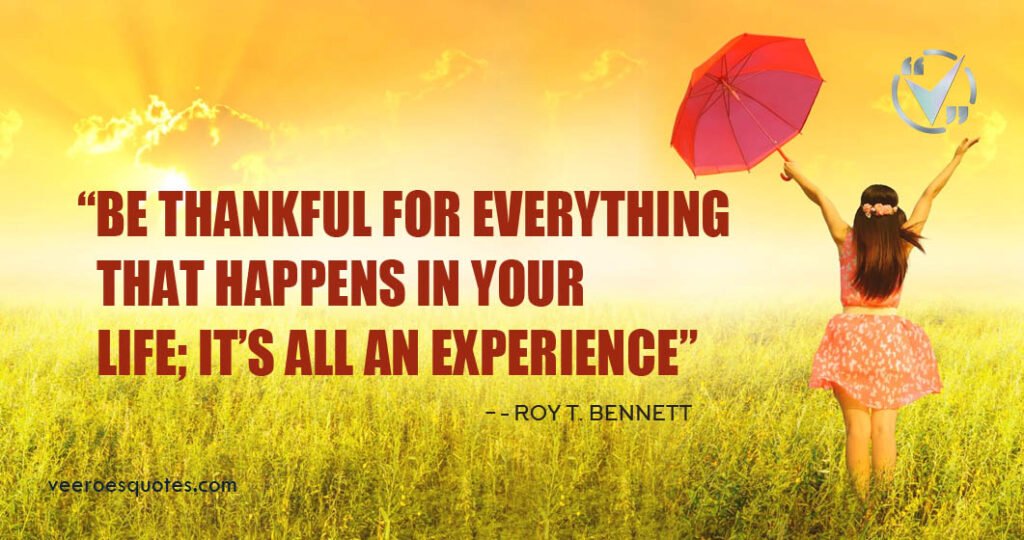 Be thankful for everything that happens in your life; it’s all an ...