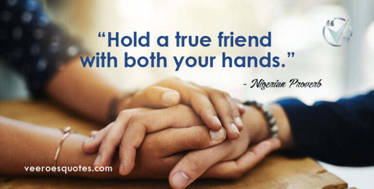 Hold a True Friend with Both Your Hands, Nigerian Proverb | VeeroesQuotes