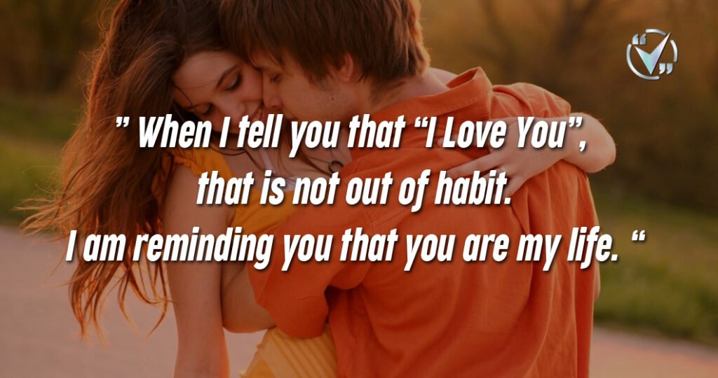 When I tell you that “I Love You”, that is not out of habit | Quotes