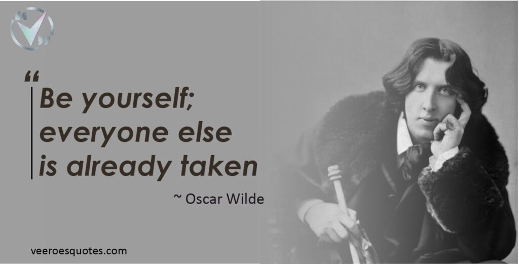 Be yourself everyone else is already taken | Oscar Wilde Quote