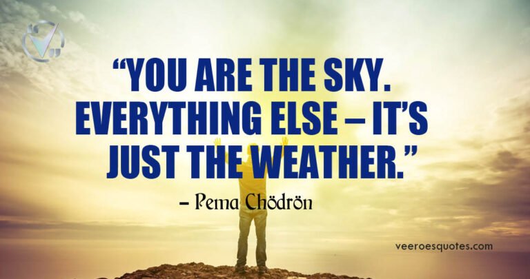 You are the sky. Everything else – it’s just the weather | Quotes