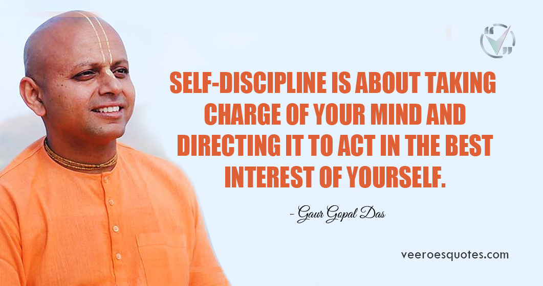 Self-discipline is about taking charge of your mind | Gaur Gopal Das